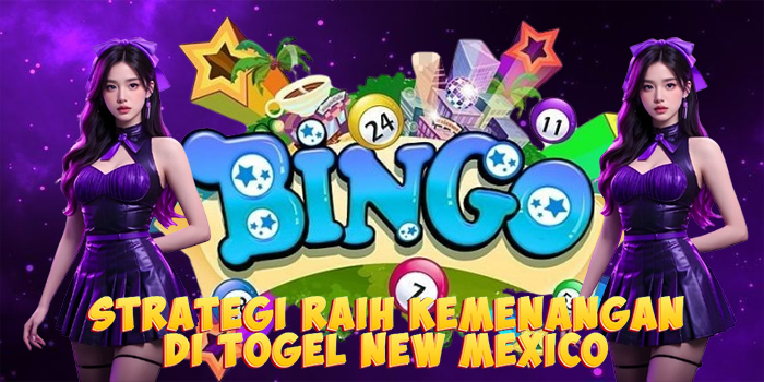 Strategi Raih Kemenangan di Togel New Mexico
