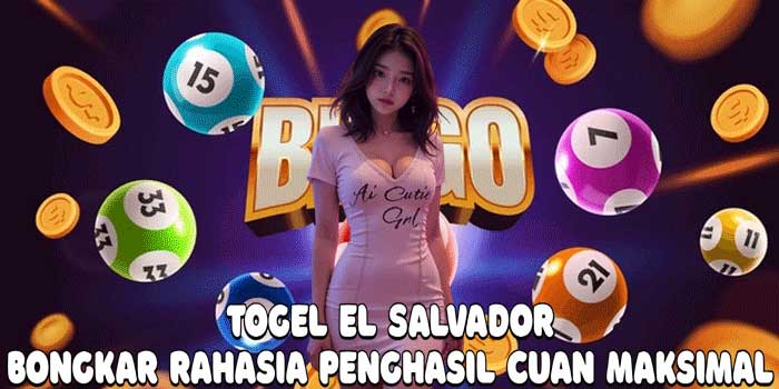 Togel El Salvador: Bongkar Rahasia Penghasil Cuan Maksimal