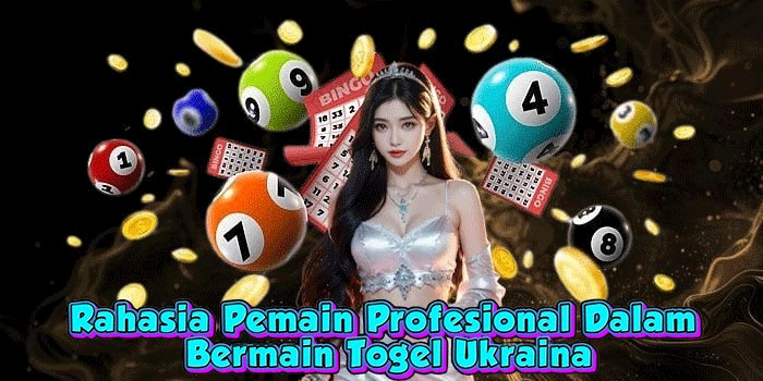 Rahasia Pemain Profesional Dalam Bermain Togel Ukraina