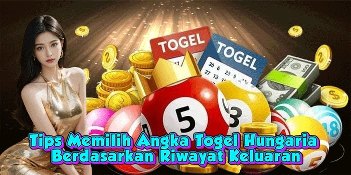 Tips Memilih Angka Togel Hungaria Berdasarkan Riwayat Keluaran