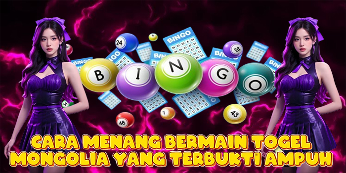 Cara Menang Bermain Togel Mongolia yang Terbukti Ampuh