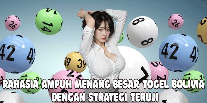 Rahasia Ampuh Menang Besar Togel Bolivia Dengan Strategi Teruji